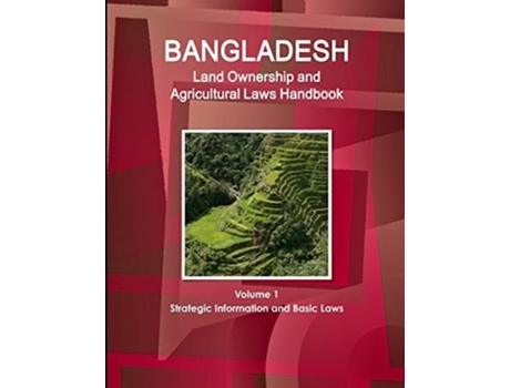 Livro Bangladesh Land Ownership And Agricultural Laws Handbook Volume 1 Strategic Information And Basic Laws De Ibp Ibp Inc (inglês)