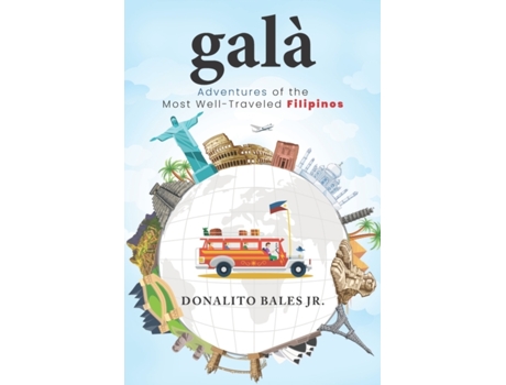 Livro galà: Adventures of the Most Well-Traveled Filipinos Donalito Bales Jr. (Inglês)