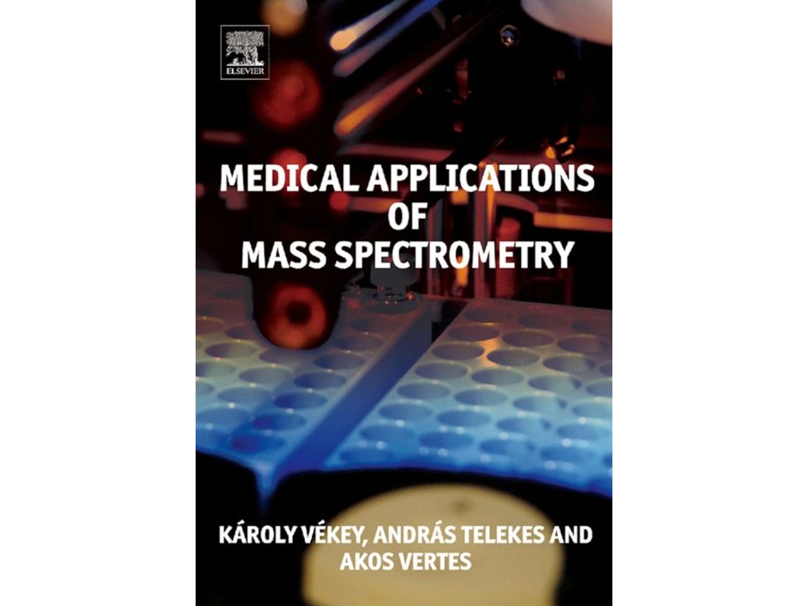 Livro Medical Applications of Mass Spectrometry de Karoly-Vekey-Akos-Vertes-Andreas-Telekes (Inglês)