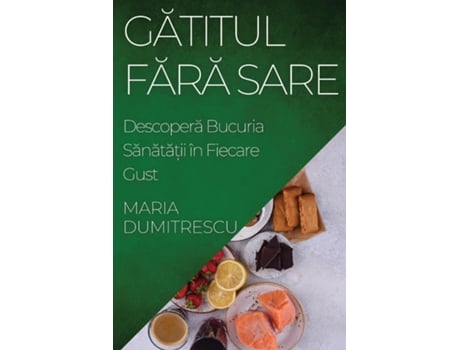 Livro Gatitul Fara Sare Descopera Bucuria Sanata?ii în Fiecare Gust de Maria Dumitrescu (Inglês)