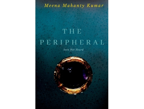 Livro The Peripheral Seen Not Heard de Meena Mahanty Kumar (Inglês)