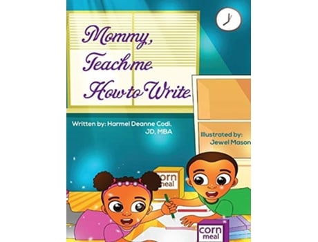 Livro Mommy, Teach Me How To Write De Harmel Deanne Codi Jd-mba (inglês - Capa Dura)