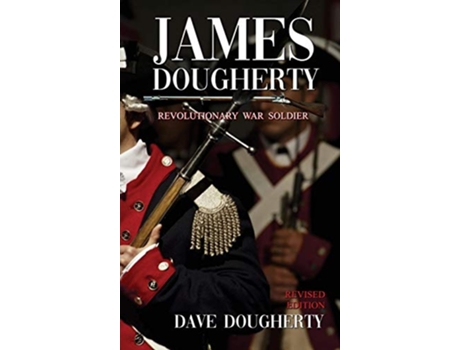 Livro James Dougherty Revolutionary War Soldier de Dave Dougherty (Inglês)