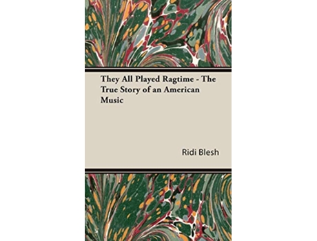 Livro They All Played Ragtime The True Story Of An American Music de Rudi Blesh e Harriet Janis (Inglês - Capa Dura)