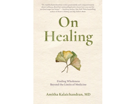 Livro On Healing Finding Wholeness Beyond the Limits of Medicine de Amitha Kalaichandran (Inglês)