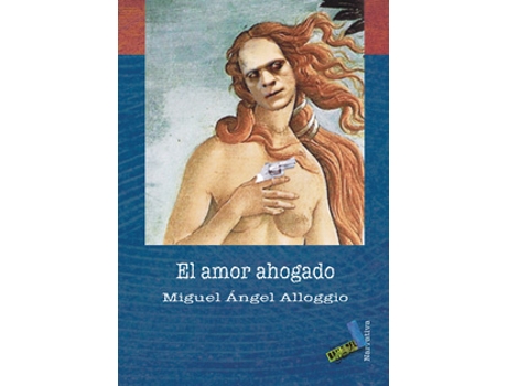 Livro El Amor Ahogado de Miguel Angel Alloggio (Espanhol)