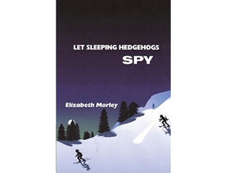 Livro Let Sleeping Hedgehogs Spy paperback colour de Elizabeth Morley (Inglês)