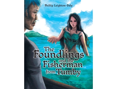 Livro The Foundlings and the Fisherman from Tumby de Phillip Leighton-Daly (Inglês)