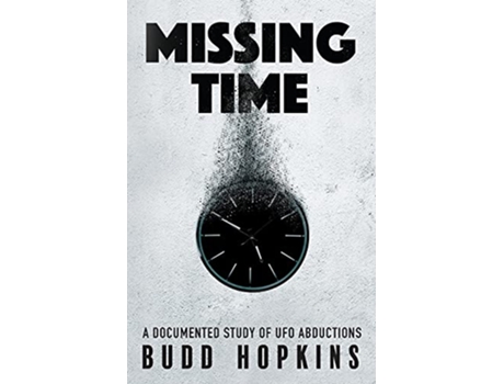 Livro Missing Time A Documented Study of UFO Abductions de Budd Hopkins (Inglês)