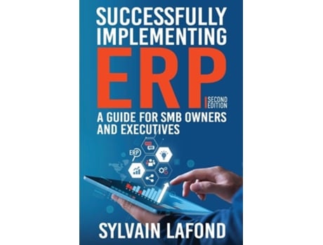 Livro Successfully Implementing ERP A Guide for SMB Owners and Executives de Sylvain Lafond (Inglês)