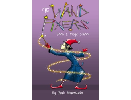 Livro The Wand Fixers Book 1 Welcome to Magic School de Paula Feuerstein (Inglês)