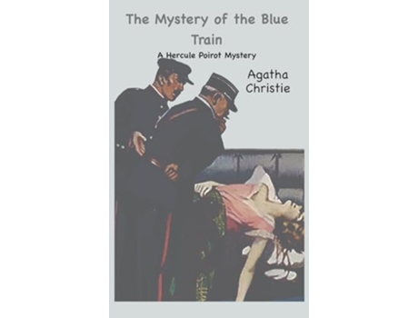 Livro The Mystery of the Blue Train A Hercule Poirot Mystery A Hercule Poirot Mystery de Agatha Christie (Inglês - Capa Dura)
