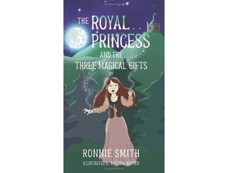 Livro The Royal Princess And The Three Magical Gifts De Ronnie Smith (inglês - Capa Dura)