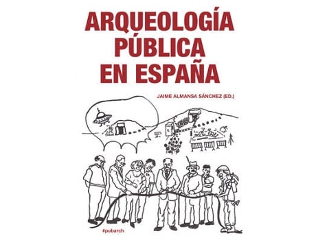 Livro arqueologia publica en espana de edited by jaime almansa sanchez (espanhol)