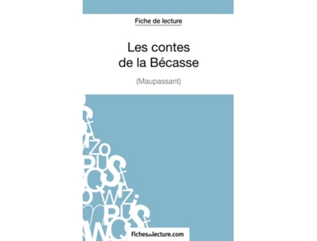 Livro Les contes de la Bécasse de Maupassant Fiche de lecture Analyse complète de loeuvre French Edition de Vanessa Grosjean e Fichesdelecture (Francês)