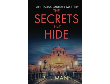 Livro The Secrets They Hide A Commissario Scala Mystery De P J Mann (inglês - Capa Dura)