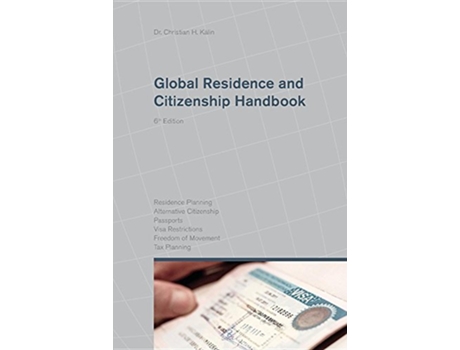 Livro Global Residence and Citizenship Handbook de Dr Christian H Kalin (Inglês)
