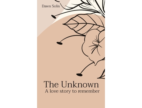 Livro The Unknown A love story to remember de Dawn Solis (Inglês)