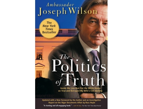 Livro The Politics of Truth: A Diplomat's Memoir: Inside the Lies that Led to War and Betrayed My Wife's CIA Identity Joseph Wilson (Inglês)