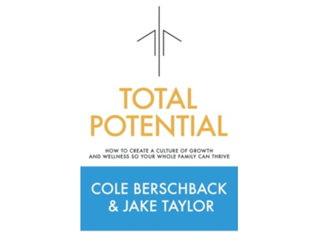 Livro Total Potential How to Create a Culture of Growth and Wellness So Your Whole Family Can Thrive de Cole Berschback e Jake Taylor (Inglês)