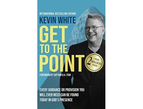 Livro Get to the Point Every Guidance or Provision You Will Ever Need Can Be Found Today in Gods Presence de Kevin White (Inglês)