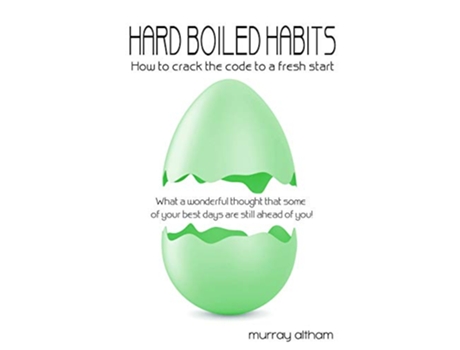 Livro Hard Boiled Habits How to crack the code to a fresh start de Murray Altham (Inglês)