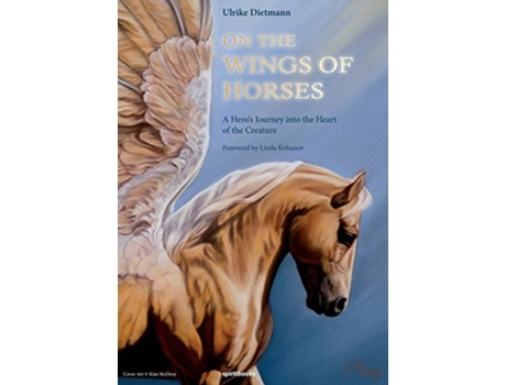Livro On the Wings of Horses A Heros Journey into the Heart of the Creature de Ulrike Dietmann (Inglês)