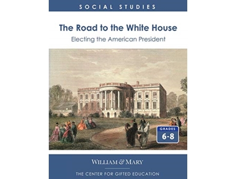 Livro The Road to the White House: Electing the American President COLLEGE OF WILLIAM & MARY (Inglês)