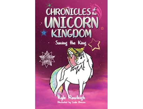 Livro Chronicles of the Unicorn Kingdom Saving the King de Kyle Rawleigh (Inglês)