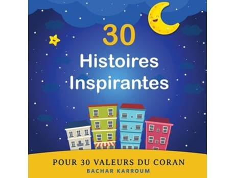 Livro 30 Histoires Inspirantes Pour 30 Valeurs du Coran de Bachar Karroum (Francês)