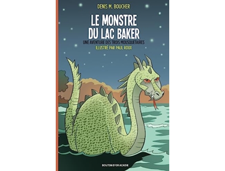 Livro Le monstre du lac Baker Une aventure des Trois Mousquetaires French Edition de Denis M Boucher (Francês)