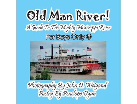 Livro Old Man River! A Guide To The Mighty Mississippi River--for Boys Only® De Penelope Dyan (inglês)