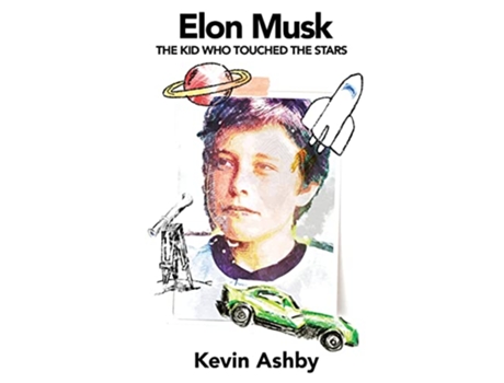 Livro Elon Musk the Kid Who Touched the Stars de Kevin Ashby (Inglês)