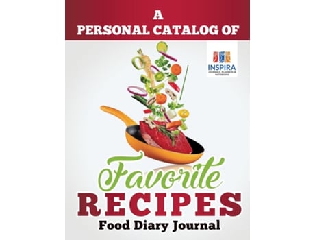 Livro A Personal Catalog Of Favorite Recipes Food Diary Journal De Planners & E Notebooks Inspira Journals (inglês)