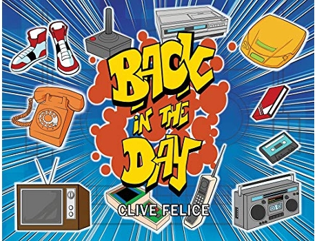 Livro Back in the Day de Clive Felice (Inglês)