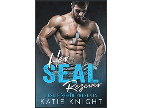 Livro Her SEAL Rescuer de Katie Knight Leslie North (Inglês)