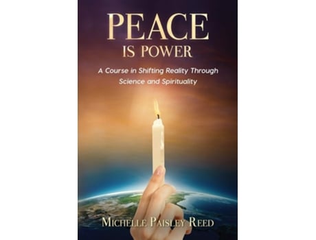 Livro Peace Is Power A Course In Shifting Reality Through Science And Spirituality De Michelle Paisley Reed (inglês)
