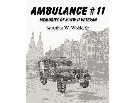 Livro Ambulance 11 Memories of a WW II Veteran de Sr Arthur W Wolde (Inglês)