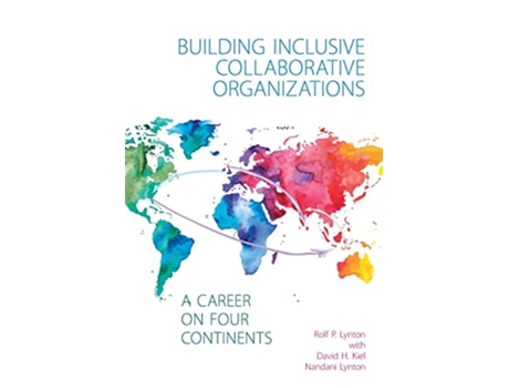 Livro Building Inclusive Collaborative Organizations – A Career on Four Continents de Rolf P Lynton PhD (Inglês)