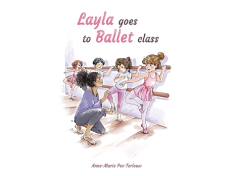 Livro Layla Goes To Ballet Class De Anne-marie Pos-terlouw (inglês)