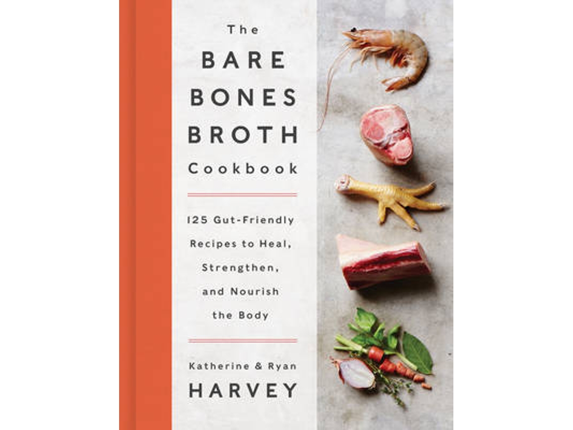 Livro the bare bones broth cookbook de ryan harvey,katherine harvey (inglês)