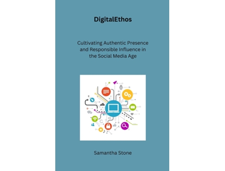Livro DigitalEthos Cultivating Authentic Presence and Responsible Influence in the Social Media Age de Samantha Stone (Inglês)