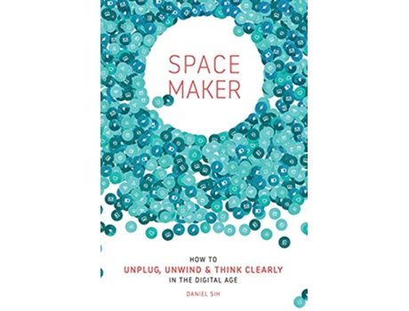 Livro Spacemaker How to Unplug Unwind and Think Clearly in the Digital Age de Daniel Sih (Inglês)