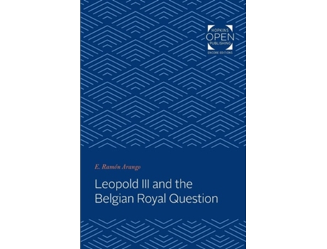 Livro Leopold Iii And The Belgian Royal Question De E Ramón Ramón Arango (inglês)