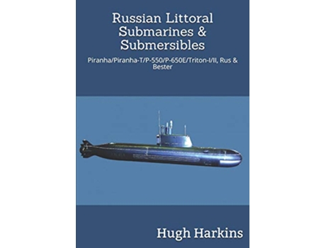 Livro Russian Littoral Submarines Submersibles PiranhaTP550650ETritonIII Rus Bester de Hugh Harkins (Inglês)