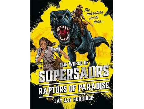 Livro Supersaurs 1 Raptors of Paradise de Jay Jay Burridge (Inglês - Capa Dura)