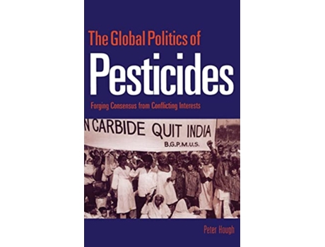 Livro The Global Politics of Pesticides Forging consensus from conflicting interests de Peter Hough (Inglês)