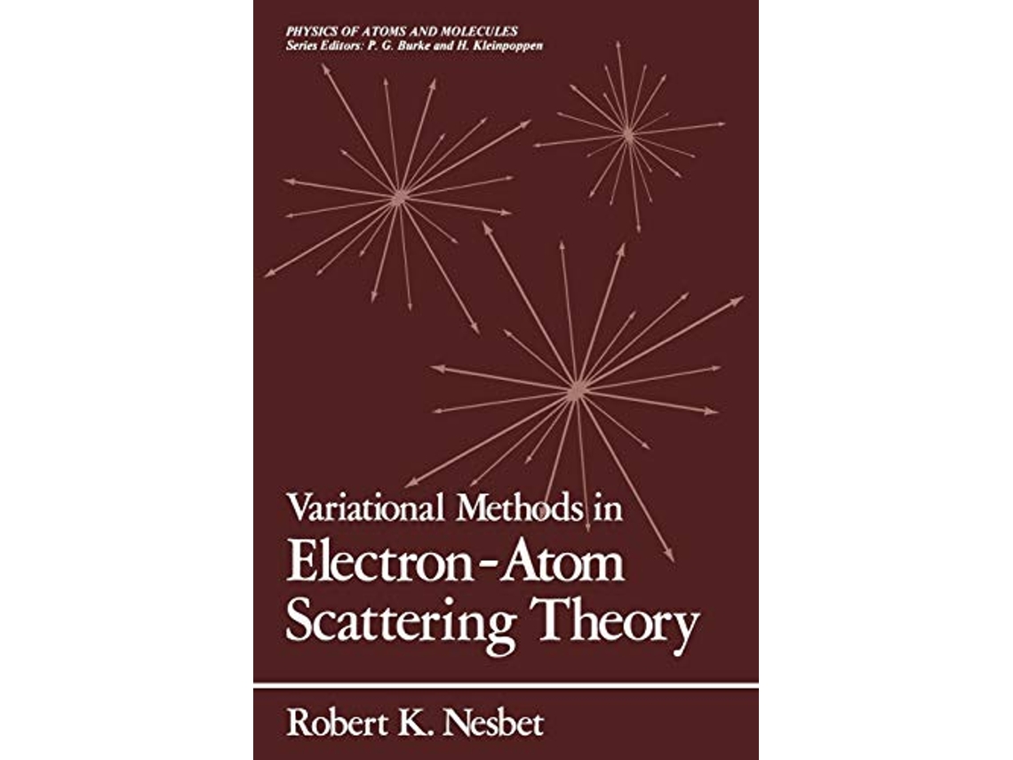 Livro Variational Methods in ElectronAtom Scattering Theory Physics of Atoms and Molecules de Robert K Nesbet (Inglês)