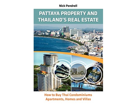 Livro Pattaya Property Thailand Real Estate How to Buy Condominiums Apartments Flats and Villas on the Thai Property Market de Nick Pendrell (Inglês)