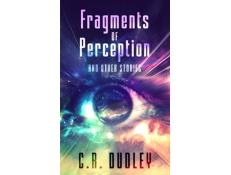 Livro Fragments of Perception and Other Stories de C R Dudley (Inglês)